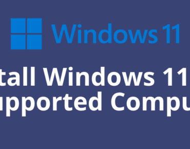 Install Windows 11 on Unsupported Computers