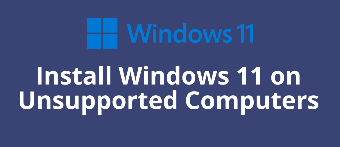 Install Windows 11 on Unsupported Computers